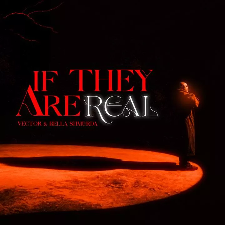 Vector - If They Are Real (with Bella Shmurda) Netnaija