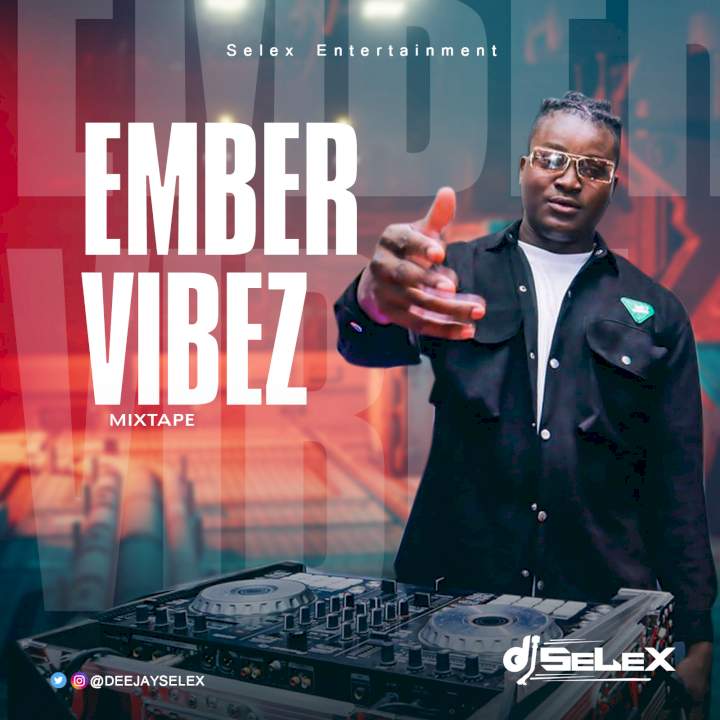 DJ Selex - Ember Vibez Mixtape Netnaija