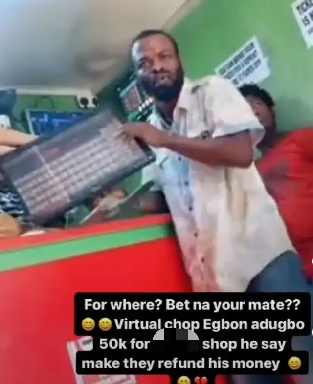 Man unleashes fury at betting shop as he demands refund after losing N50K (Video)