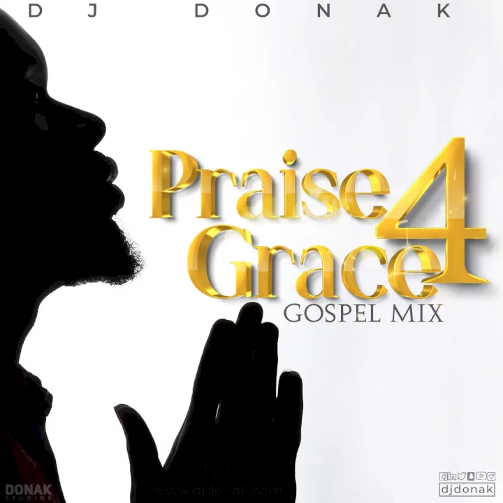 DJ Donak - Praise 4 Grace (Gospel Mix)