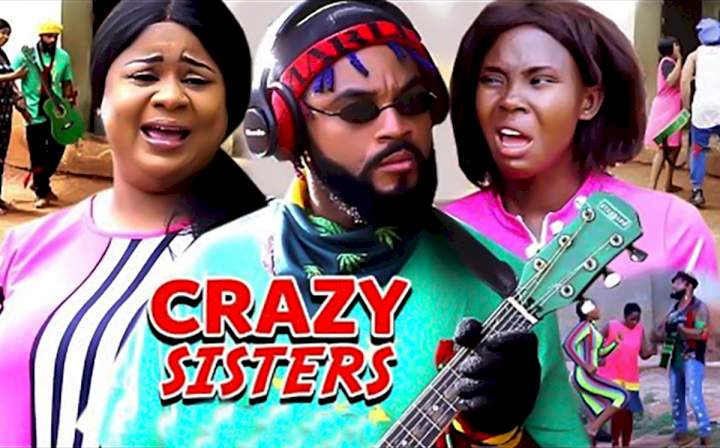 Movie: Crazy Sisters (2021) - Netnaija