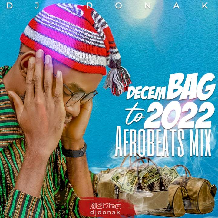 DJ Donak - DecemBag To 2022 Afrobeats Mix