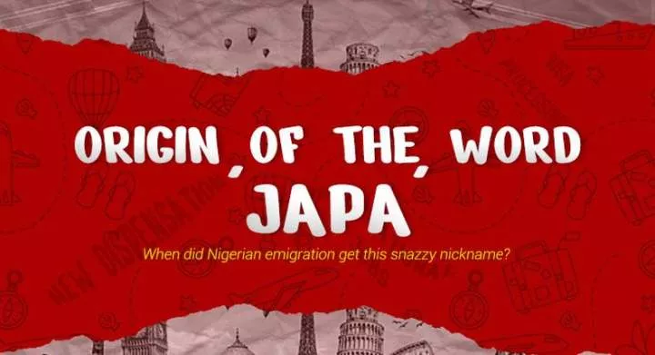 Meaning of 'Japa' and how it became a popular slang for relocating out of Nigeria