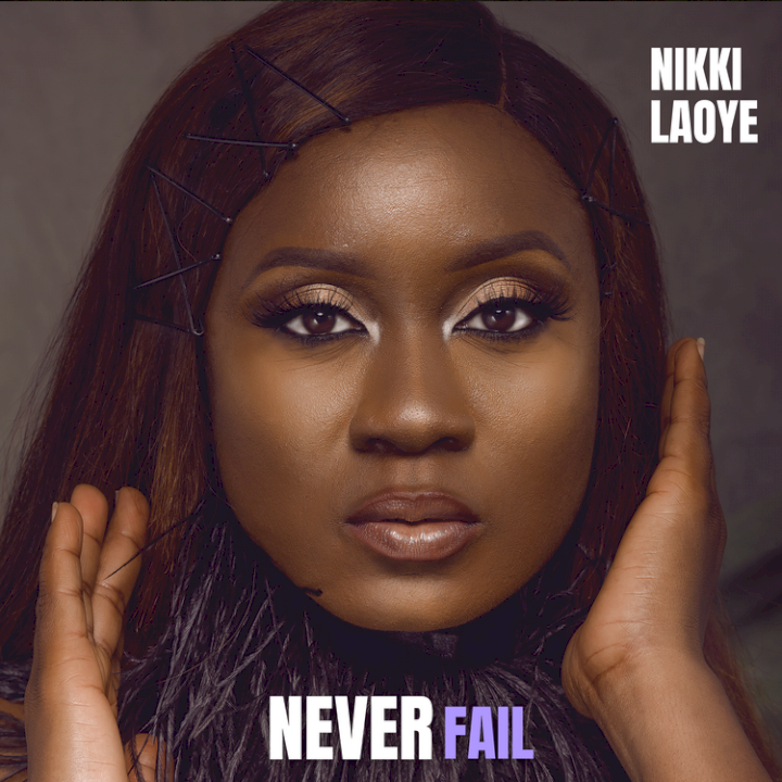 Nikki Laoye - Never Fail