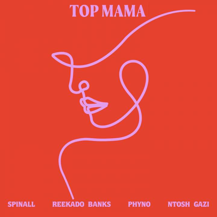DJ Spinall - Top Mama (feat. Reekado Banks, Phyno & Ntosh Gazi)