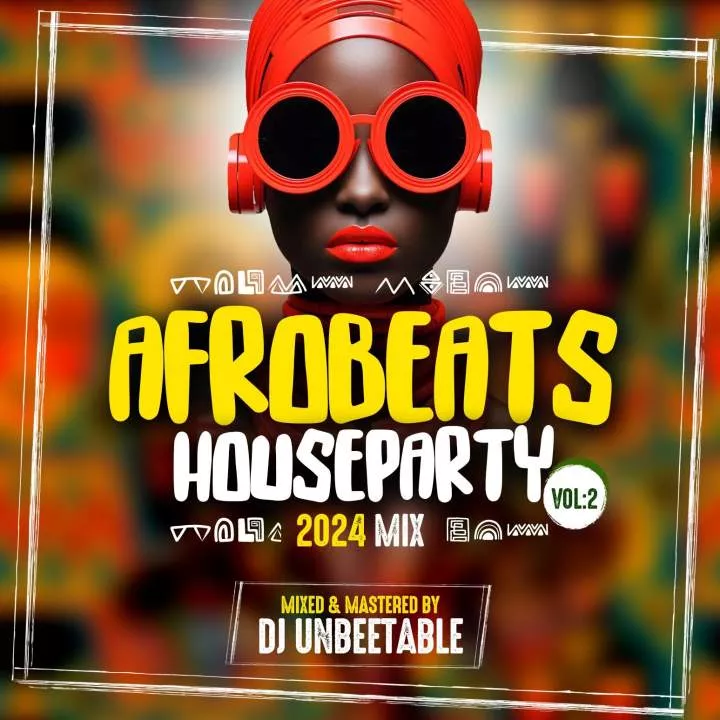 DJ Unbeetable - Afrobeats House Party Mix (Vol. 2) 2024