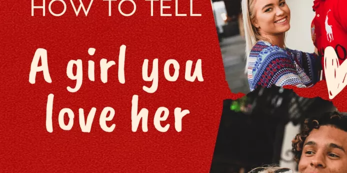 How to tell a girl you love her