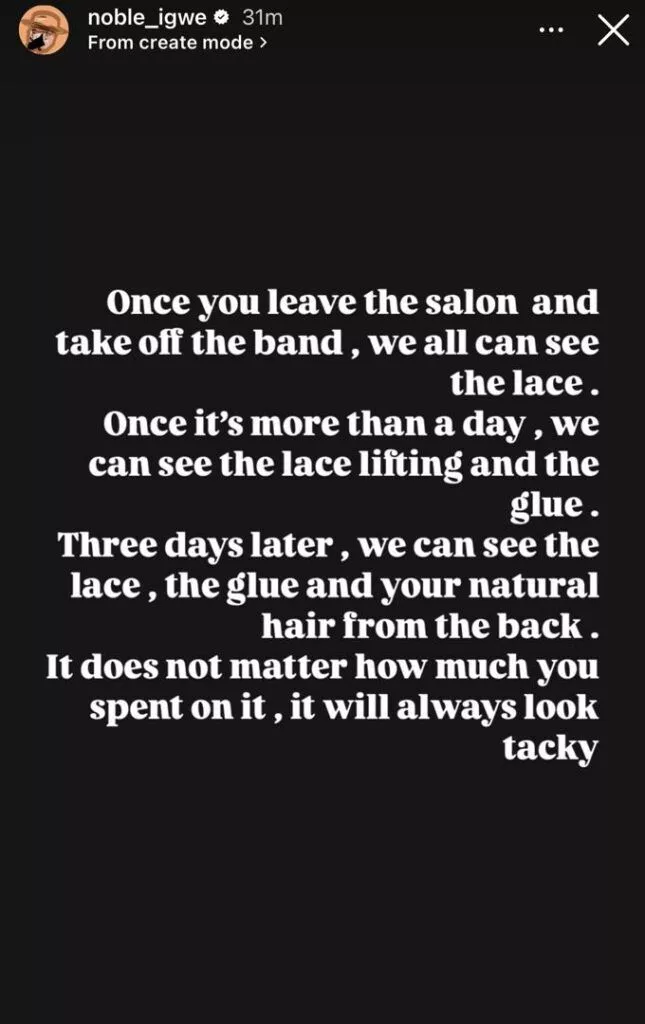 'You look untidy with your fake baby hair almost touching your brow' - Noble Igwe writes to ladies who wear frontals