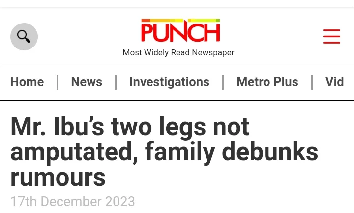 Today's Headlines: Mr. Ibu's two legs not amputated, family debunks rumours; Tinubu, Others Greet Buhari On 81st Birthday
