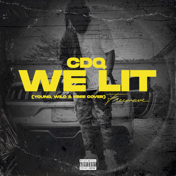 Music: CDQ - We Lit (Young, Wild & Free)