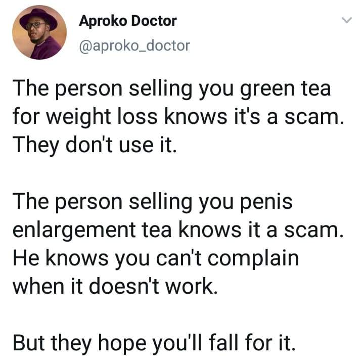 'The person selling you green tea for weight loss knows it's a scam, they don't use it' - Akproko Doctor