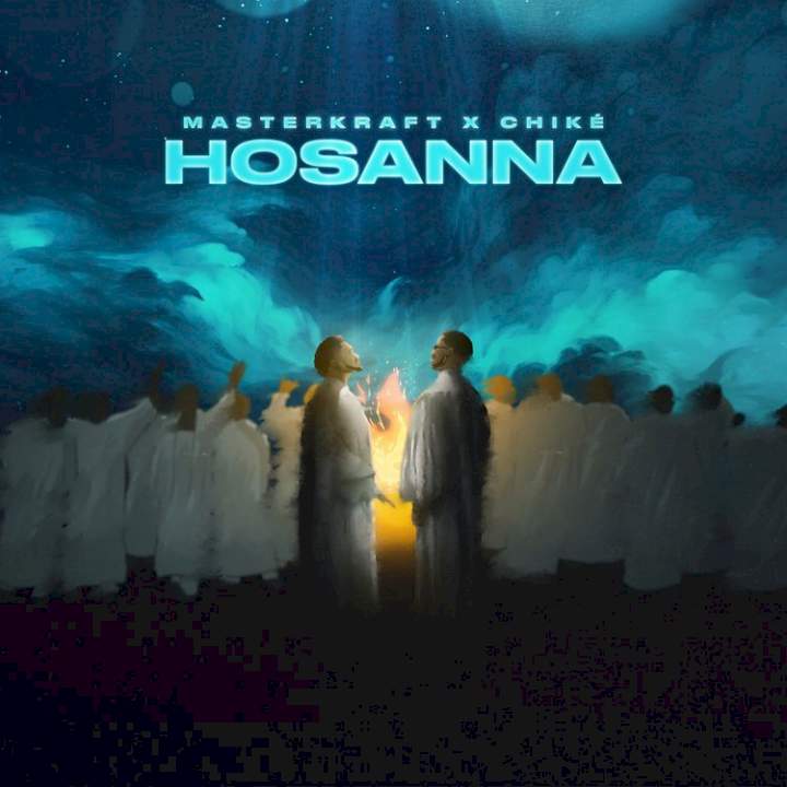 Masterkraft - Hosanna (feat. Chike)