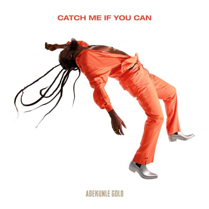 Adekunle Gold - Catch Me If You Can