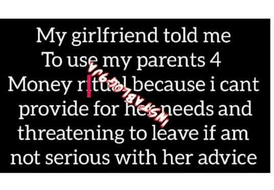 'My girlfriend asked me to use my parents for money ritual to take care of her' - Man laments