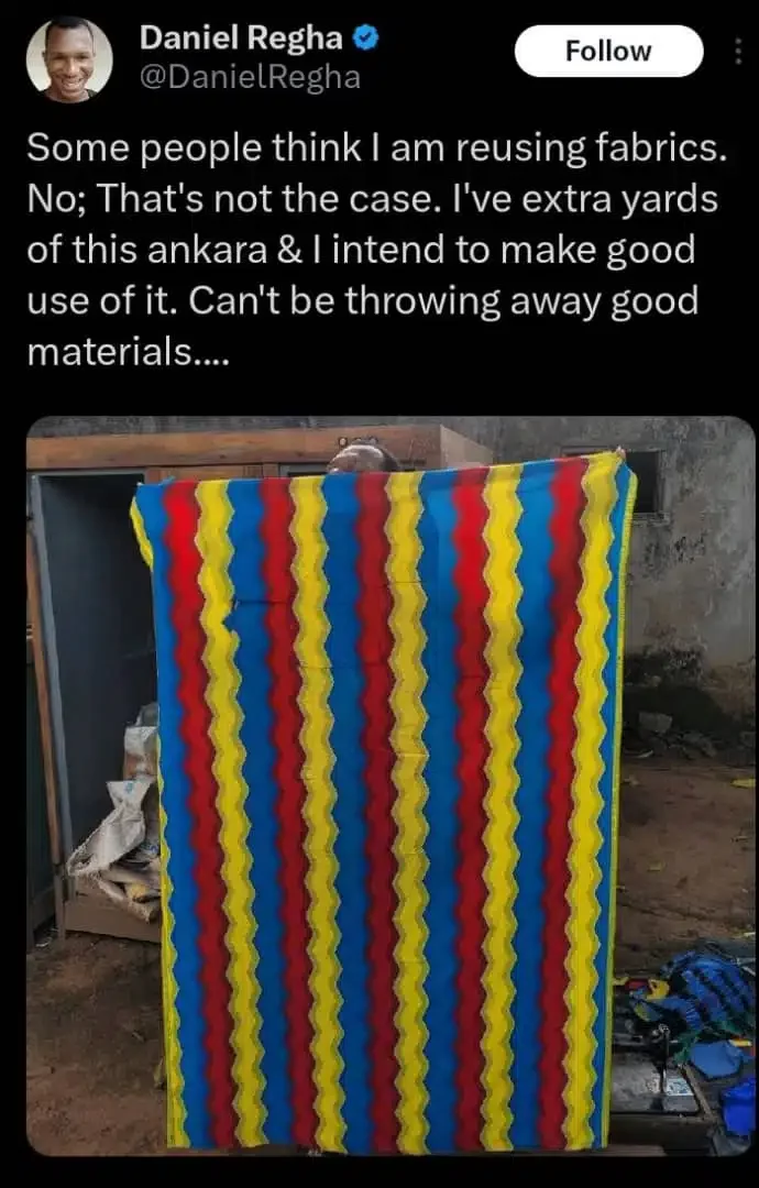 'I have extra yards of this ankara; I intend to make good use of it' - Daniel Regha informs those thinking he reuses fabrics