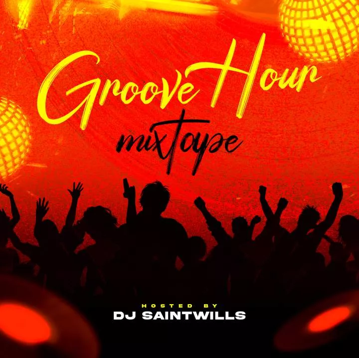 DJ Saintwills - Groove Hour Mixtape
