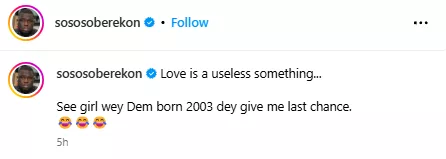 'Love is a useless something...' - Soso Soberekon laments over dating ordeal with a Gen Z