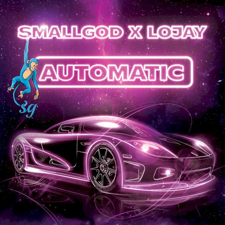 Smallgod - Automatic (feat. Lojay)