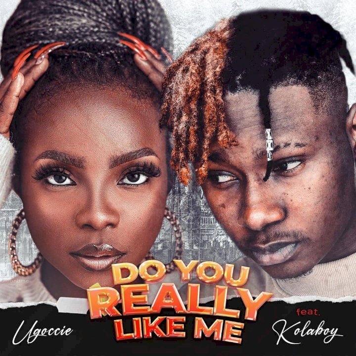 Ugoccie - Do You Really Like Me? (feat. Kolaboy)