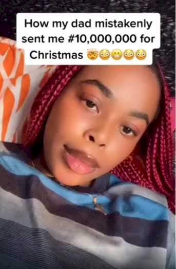 Reactions As Young Lady Alleges Her Dad Mistakenly Credited Her With 10 Million Naira for Christmas (Video)