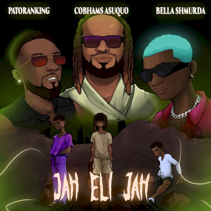 Cobhams Asuquo - Jah Eli Jah (feat. Patoranking & Bella Shmurda)