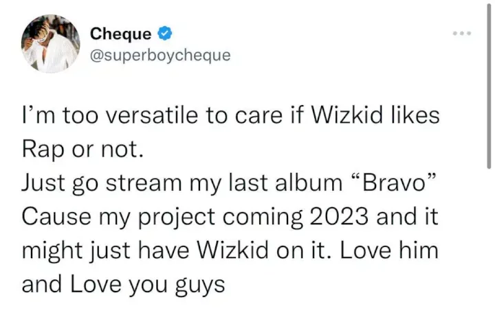 'I'm too versatile to care if Wizkid likes Rap or not' - Cheque blurts, declares love for him regardless