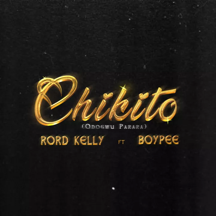 Rord Kelly - Chikito (feat. BoyPee)