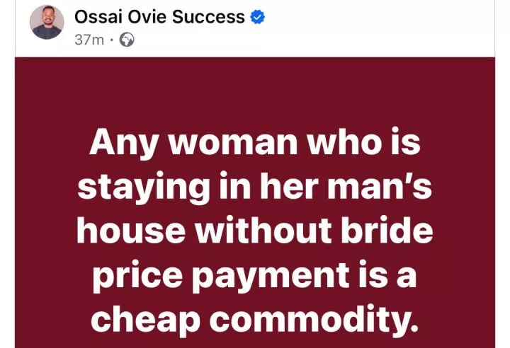 Any woman who is staying in her man?s house without bride price payment is a cheap commodity - Delta state governor?s aide, Ossai Ovie Success, says