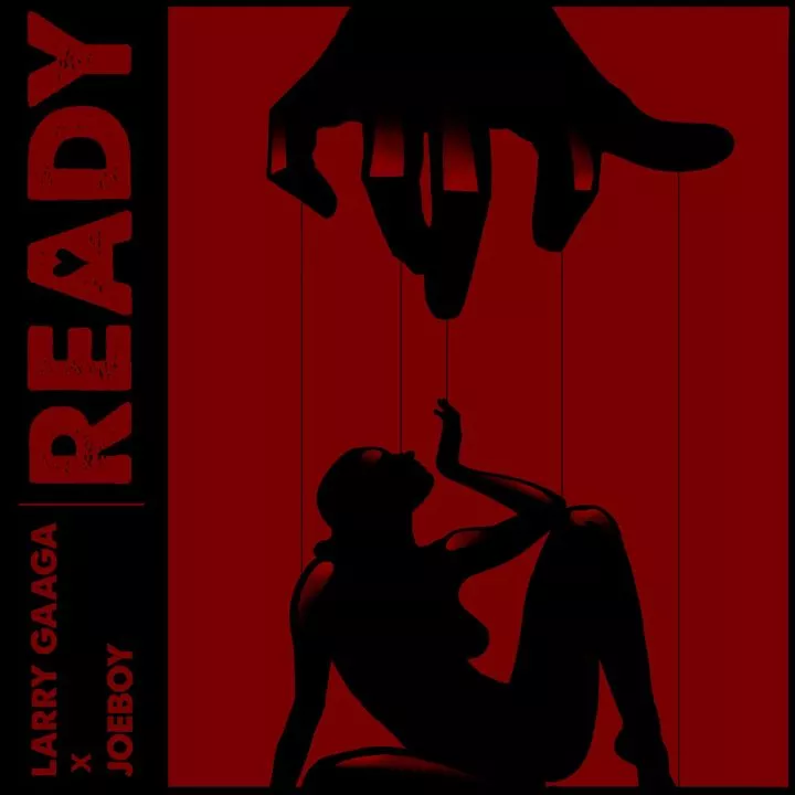 Larry Gaaga - Ready (feat. Joeboy)