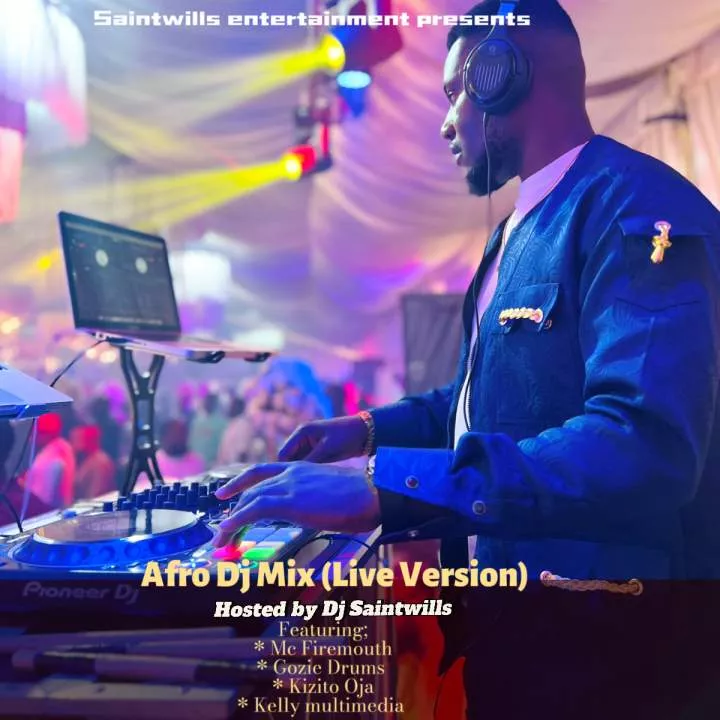DJ Saintwills - Afro Live Mixtape (feat. MC Firemouth, Gozie Drumz & Kizito Oja) Netnaija