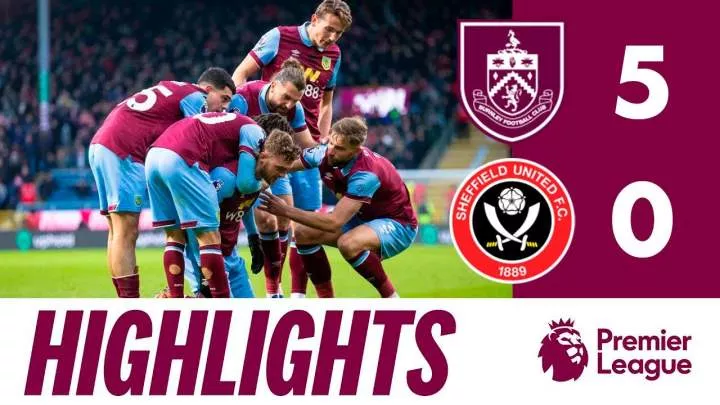 Resume and Highlights: Burnley 5-0 Sheffield United in Premier League 2023