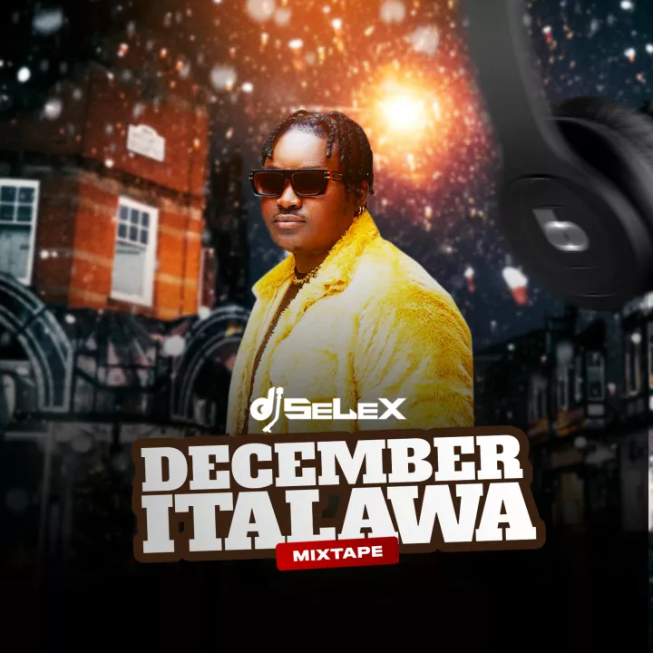DJ Selex - December Italawa Mix Netnaija