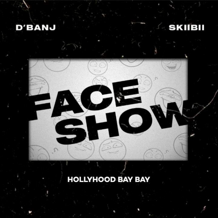 D'banj - Face Show (feat. Skiibii & HollyHood Bay Bay)