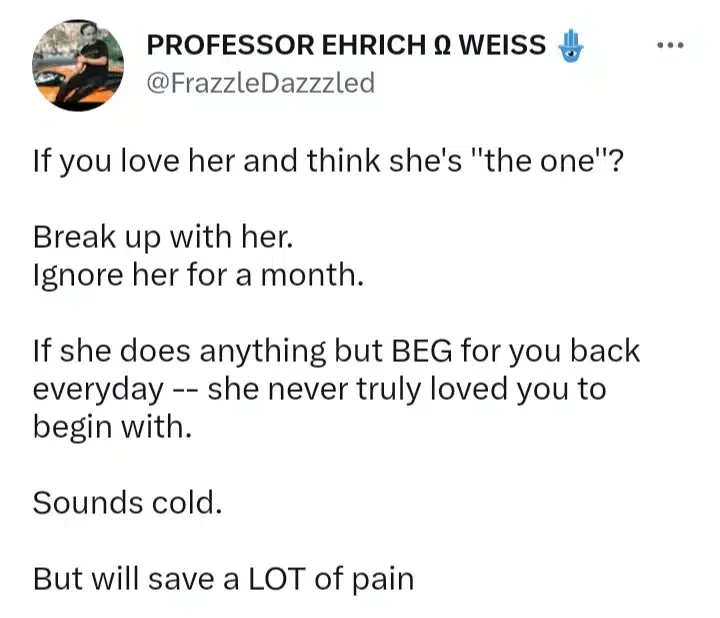 'Ignore her for 1 month and see if she will beg' - Man advises fellow men on how to find true love