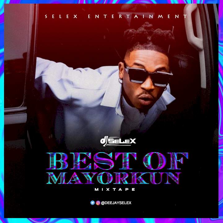 DJ Selex - Best of Mayorkun Mixtape