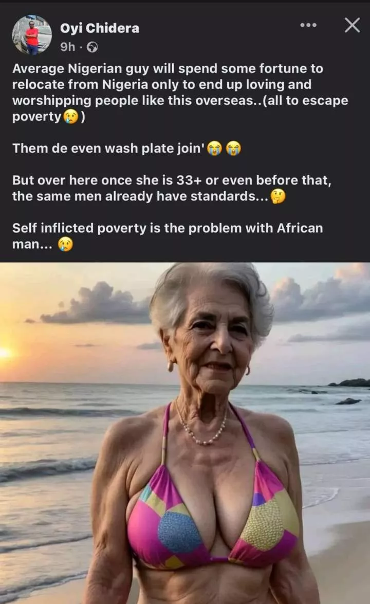 I will choose an old Caucasian woman over a 33-year-old Igbo lady. She will take me out of poverty - Nigerian man says