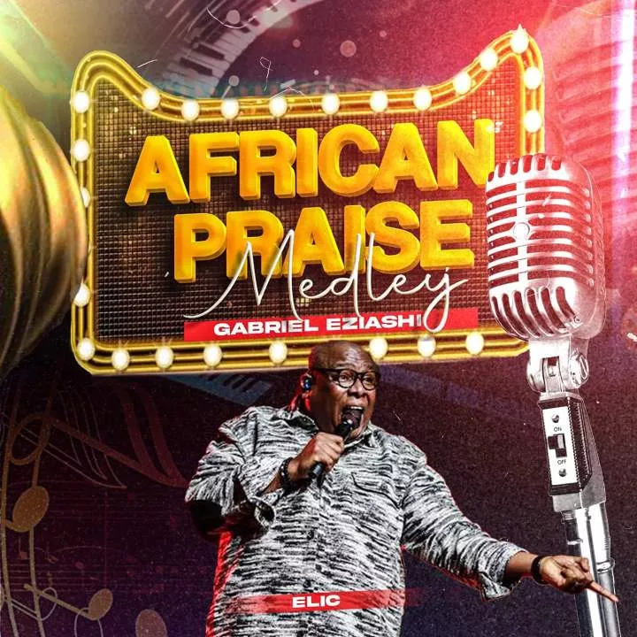 Gabriel Eziashi - African Praise Medley