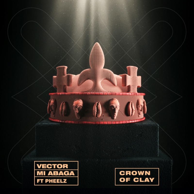 Vector - Crown Of Clay (feat. M.I Abaga & Pheelz)