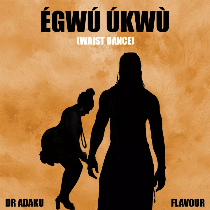 Dr Adaku - Egwu Ukwu (Waist Dance) [feat. Flavour]