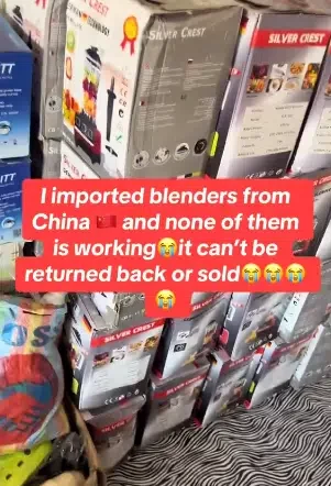 'None of them is working' - Entrepreneur who imported over 60 blenders from China cries out