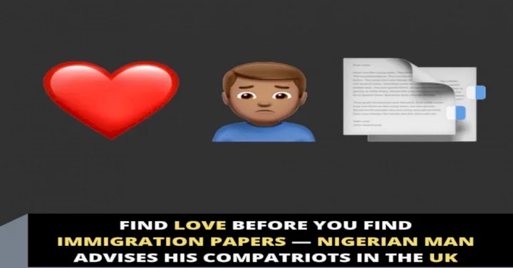 Find love before you find immigration papers - Nigerian man advises his compatriots in the UK