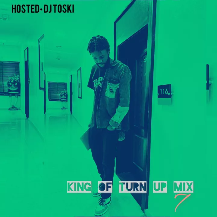 DJ Toski - King of Turn Up Mix 7 (2023) Netnaija