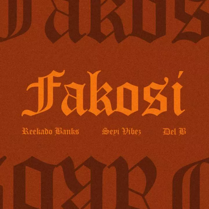 Reekado Banks - Fakosi (Remix) [feat. Seyi Vibez & Del'B]
