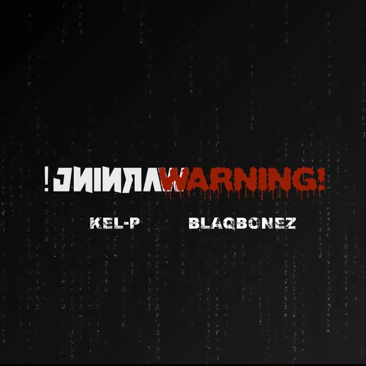 Kel-P - Warning! (feat. Blaqbonez)
