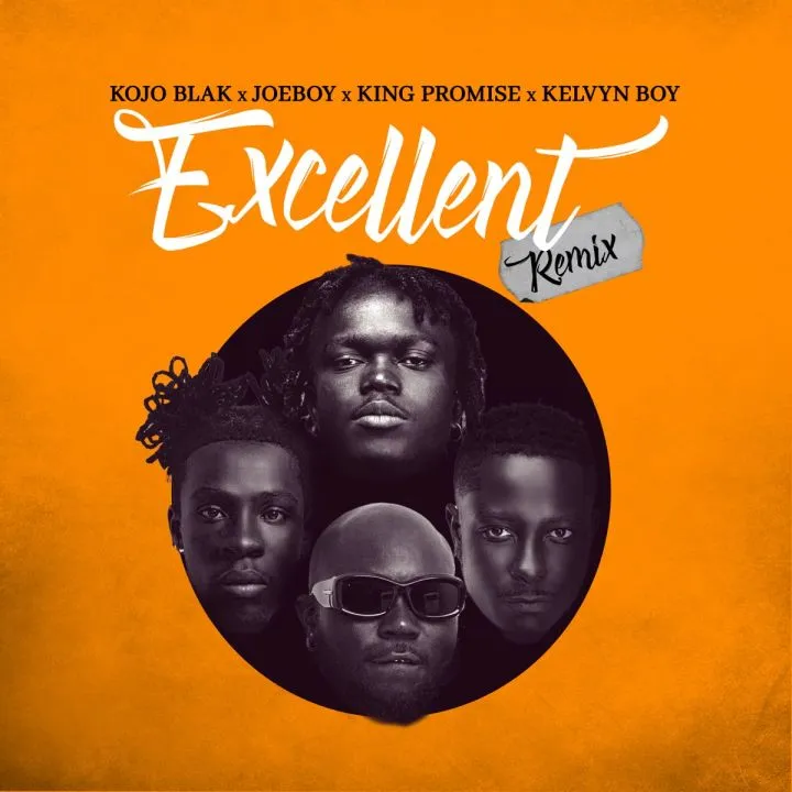 KOJO BLAK, Joeboy & King Promise - Excellent (Remix) [feat. Kelvyn Boy]