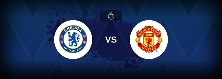 Premier League: Chelsea vs Manchester United - Betting preview
