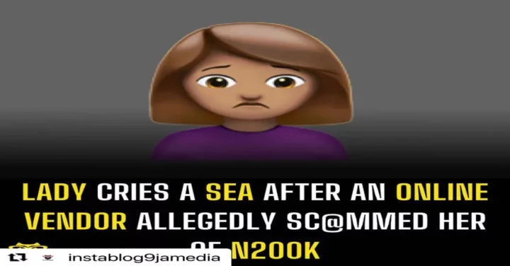 Lady cries a sea after an online vendor allegedly sc@mmed her of N200k