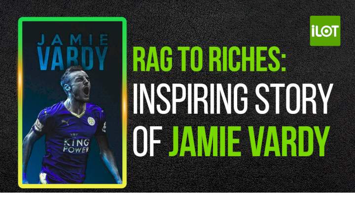 Rag to Riches: Inspiring Story of Jamie Vardy Rag to Riches: Inspiring Story of Jamie Vardy