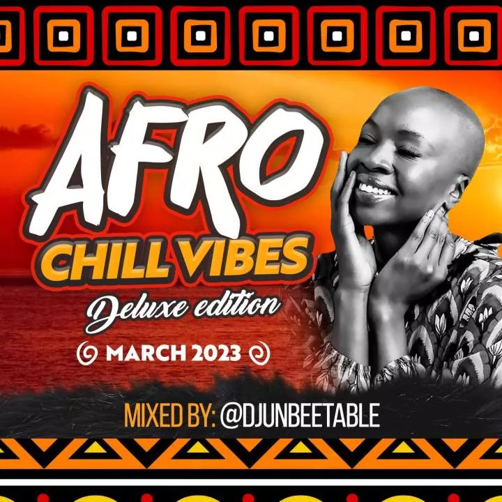 DJ Unbeetable - Afro Chill Vibes Mixtape 2023 (Deluxe Edition)
