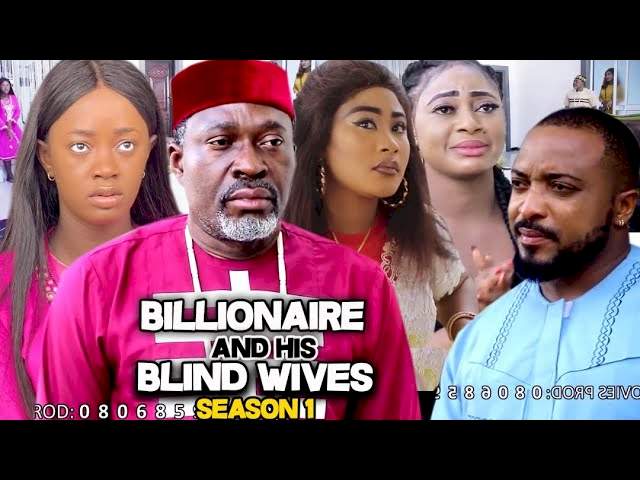 Billionaire and His Blind Wives (2021) Part 1 - Netnaija